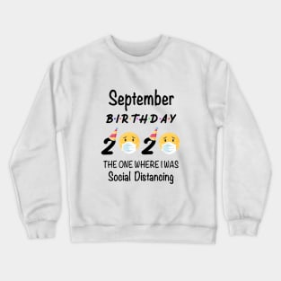 September Birthday 2020 The One Where I Was Social Distancing Crewneck Sweatshirt